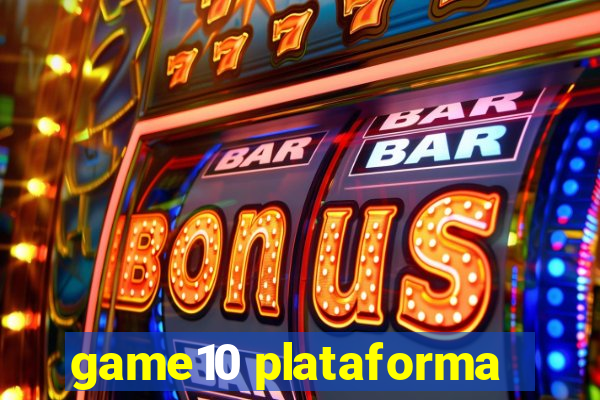 game10 plataforma